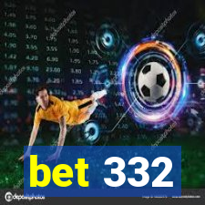 bet 332